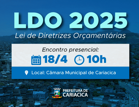 Lei de Diretrizes Orçamentárias 2025: audiência pública será nesta quinta (18)