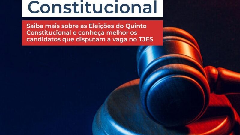 Saiba mais sobre as Eleições do Quinto Constitucional e conheça os 23 candidatos que disputam a vaga no TJES